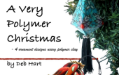 DT: A Very Polymer Christmas with Deb Hart