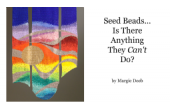 CraftArtEdu Margie Deeb Sead Beads: Is There Anything They Can't Do?