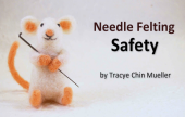   Needle-Felting Safety: A Free Basic Class with Tracye Chin Mueller