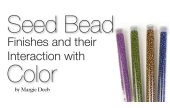 Seed Bead Finishes and Color with Margie Deeb